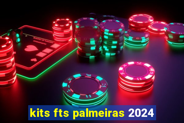 kits fts palmeiras 2024